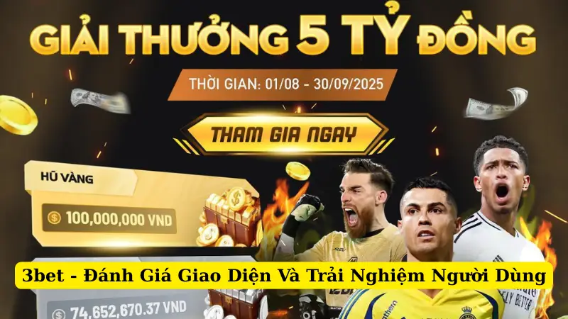 3bet - Đánh Giá Giao Diện Và Trải Nghiệm Người Dùng