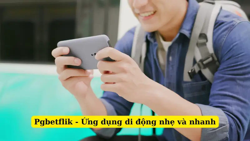 Pgbetflik - Ứng dụng di động nhẹ và nhanh