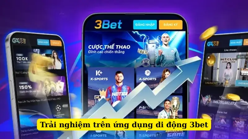 Trải nghiệm trên ứng dụng di động 3bet
