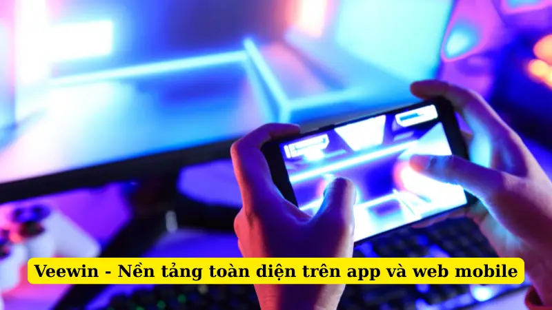 Veewin - Nền tảng toàn diện trên app và web mobile